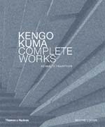 "Kengo Kuma Complete Works, Second Edition" by Kenneth Frampton