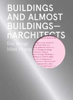“Buildings and Almost Buildings – nARCHITECTS” by Eric Bunge and Mimi Hoang