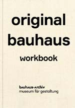 "Original Bauhaus Workbook" edited by Friederike Hollander and Nina Wiedemeyer